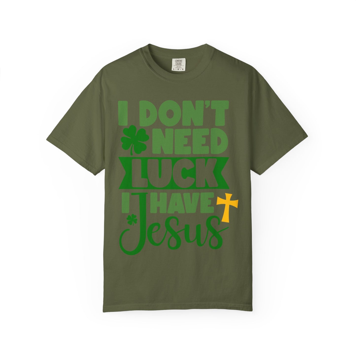 I Don’t Need Luck I Have Jesus Shirt – Christian St Patrick’s Day Tee