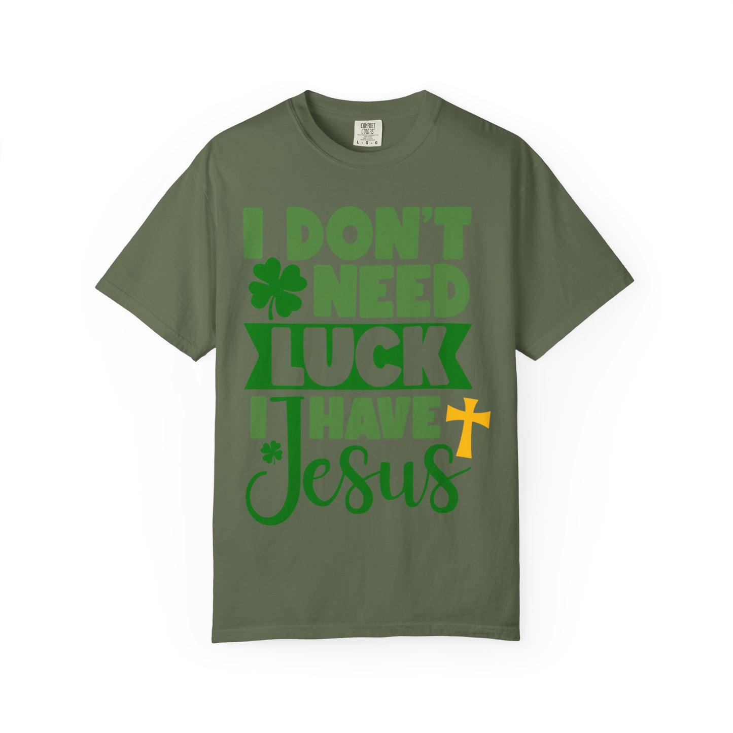 I Don’t Need Luck I Have Jesus Shirt – Christian St Patrick’s Day Tee