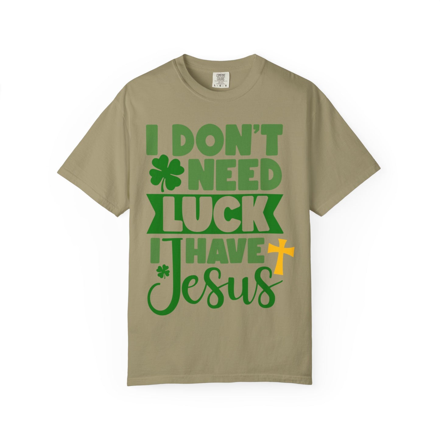 I Don’t Need Luck I Have Jesus Shirt – Christian St Patrick’s Day Tee