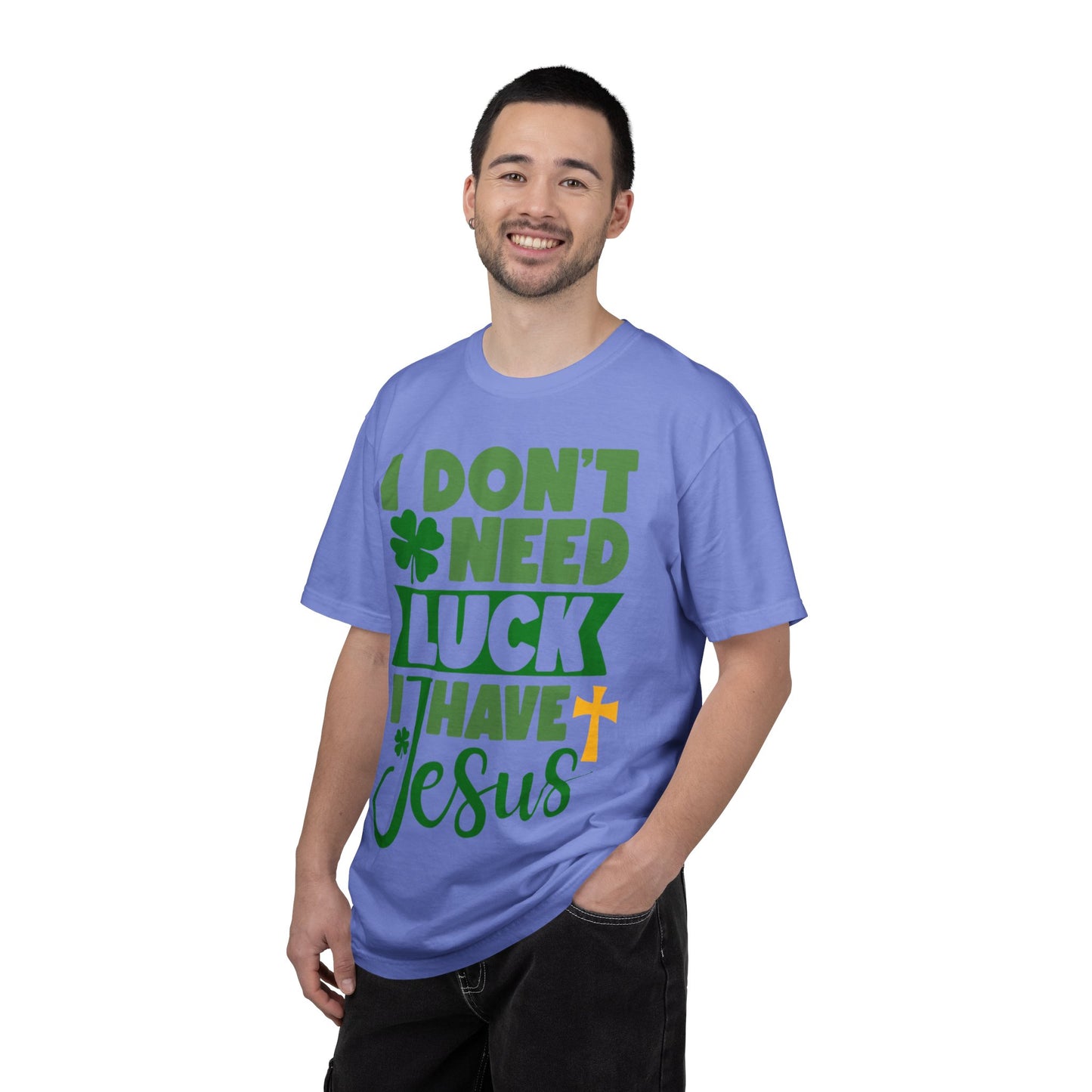 I Don’t Need Luck I Have Jesus Shirt – Christian St Patrick’s Day Tee